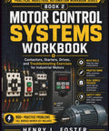 Motor Control Systems Workbook For Pros: Master Contactors Starters And Drives With Hands-On Troubleshooting Exercises For Industrial Motors To Ace Any Job Site Skill Up Fast Today, featuring electrical components and a motor on the cover.