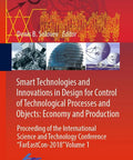 Book cover of Smart Technologies And Innovations In Design For Control Of Technological Processes And Objects In Manufacturing Economy.