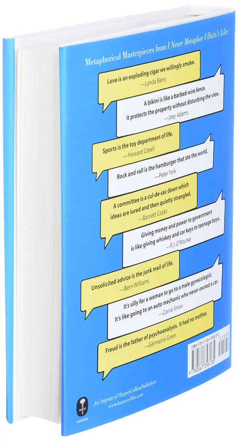 I Never Metaphor I Didn't Like A Hilarious, Brainy Deep Dive Into History's Greatest Metaphors, Analogies, And Similes For Language Lovers, Writers, And Curious Minds. blue hardcover book back cover