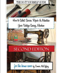 The Straight Up Second Edition Manual To Snagging Servicing And Fixing Your Vintage Sewing Machine With No Sweat Repairs Hassle Free Maintenance And Real Deal Tips That Help Everyday Sewists Keep Their Classic Machines Running Smooth Forever on a vintage sewing machine with tools.