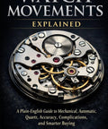 Watch Movements 101 A Plain English No Nonsense Guide To Mechanical Automatic And Quartz Timepieces Explaining Accuracy cover