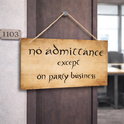 Funny No Admittance Except On Party Business Sign Rustic Wood Wall Decor hanging on office door with plaque number 1103
