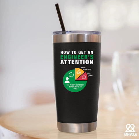 How To Get An Engineer's Attention 20 Oz Vacuum Insulated Stainless Steel Tumbler With Removable Lid And Straw Black Gift For Engineers
