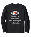 Funny Conveyor Belt Sushi Long Sleeve T Shirt For Sarcastic Foodie Fans with sushi graphic and sarcasm text on black tee.