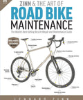 Art of Road Bike Maintenance Sixth Edition The World's Best Selling Bicycle Repair and Maintenance Guide For Riders Who Want To Fix Tune Up And Keep Their Road Bike Running Smoothly, 6th edition book cover