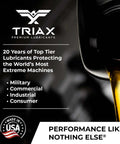Triax Premium Lubricants with USA Made seal, 20 years of protection for extreme machines, labeled for military, commercial, and industrial use. 