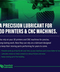 Precision lubricant for 3D printers and CNC machines description, focusing on reducing friction and noise, by PlanetSafe Lubricants.