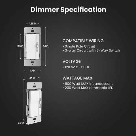 Paddle Dimmer Switch For Dimmable LED Lights Dual Pack With Single Pole Or 3 Way Control Overheat Protection Includes Wall Plates And Installation Hardware For Easy Home Lighting Upgrades. White dimmer switch specs, 4.1 in by 1.7 in