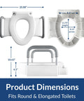 Dimensions of Bolt On Four And A Half Inch Raised Toilet Seat With Sturdy Support Handles No Wobble Hinges. Fits round and elongated toilets.