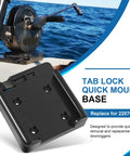 Tab Lock Quick Mount Base for Downriggers No Fuss Easy Install Fits Cannon Small Body Manual Mini Mag and Mini Mag Downriggers