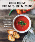 Mug Meals Made Easy For Busy People Grab And Go Quick Homemade Microwave Dinners In Minutes book with a mug of soup and toast
