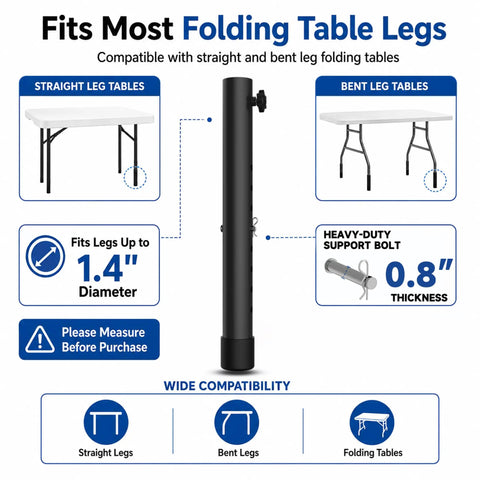 Fits most folding table legs including straight and bent leg tables with adjustable height extenders.