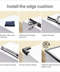 Installation steps for Kid Safe Edge And Corner Guard For Baby Proofing Furniture 18ft Of Edge Guards And Eight Corner Cushions Black High Density Foam Bumpers
