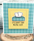 Greeting card with tissue box and 'It's snot fun being sick' text, made using Clear Stamp And Die Set For Card Making And Scrapbooking With Carbon Steel Dies And TPR Stamp Material Easy To Use On Any Acrylic Block For Embossing And Photo Album Decor Durable Non Yellowing Go To Craft Supplies For Card Makers