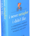 I Never Metaphor I Didn't Like A Hilarious, Brainy Deep Dive Into History's Greatest Metaphors, Analogies, And Similes For Language Lovers, Writers, And Curious Minds. blue hardcover book cover