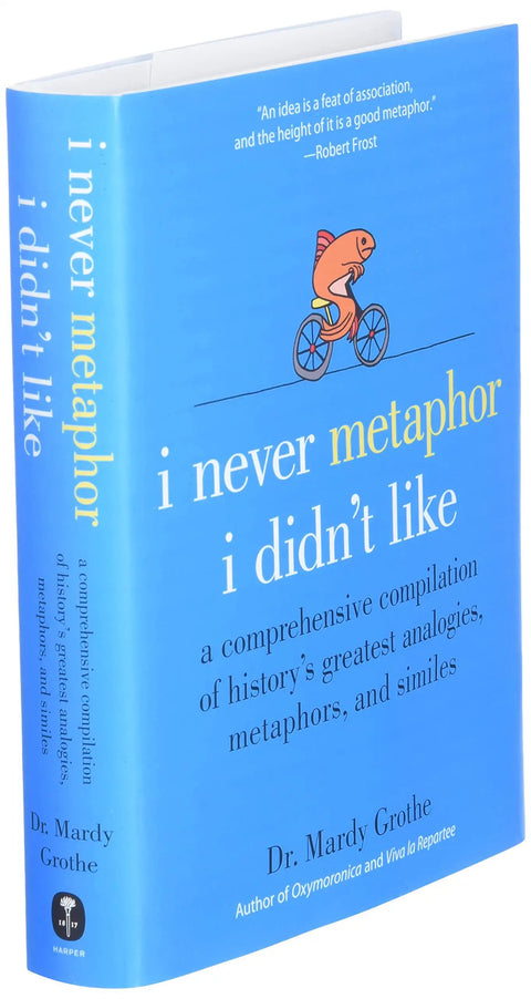 I Never Metaphor I Didn't Like A Hilarious, Brainy Deep Dive Into History's Greatest Metaphors, Analogies, And Similes For Language Lovers, Writers, And Curious Minds. blue hardcover book cover