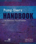 Pump Users Handbook For Life Extension And Reliability Pro Tips To Maximize Run Time Cut Maintenance Costs And Boost Safety cover