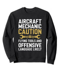 Caution Flying Tools Sweatshirt For Aircraft Mechanics And Aviation Technicians A Funny AMT Gift Gear For Aviation Maintenance Pros Airplane Techs And Aviation Lovers
