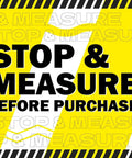 Bright yellow caution sign with bold text 'STOP & MEASURE BEFORE PURCHASE!' for urging careful measurements.