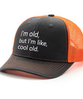 Old School Yet Cool Mesh Hats For Men And Women Lightweight Trucker Cap with text "I'm old, but I'm like, cool old."