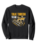Talk Thresh To Me Sweatshirt For Combine Harvester Driver Harvest Mode Lovers Funny Farm Workwear Gift For Farmers Field Operators Cozy Warm Hoodie Edition in black with yellow graphics.