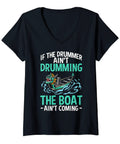 Dragon Boat Racing Tee For Women With If The Drummer Ain't Drumming The Boat Ain't Coming Design V Neck Shirt For Dragon Boat Racers And Weekend Paddlers Lightweight Classic Fit