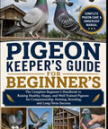 Beginner Pigeon Care Guide A No Fuss Practical Handbook For Raising Healthy Happy Pigeons With Easy Training cover