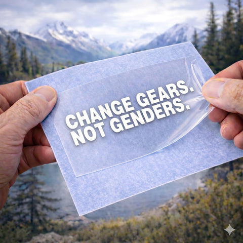 Change Gears Not Genders Vinyl Decal for Cars Trucks and Laptops Window Waterproof White Die Cut Sticker 6.5 x 1.5 in Totally Bold Eye Catching Design That Stands Out On Any Surface