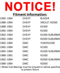 Fitment information for 2 Pack Front Wheel Hub Bearing Assembly 6 Lug For Chevy And GMC 4WD 4X4 Fits 1992 To 1994 models.