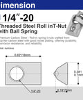 Dimension diagram of Pack Of 25 1/4 20 Roll In T Nuts With Ball Springs For 8020 Aluminum Extrusion T Slot Framing.