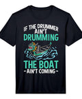 Dragon Boat Racing Performance Tee For Weekend Racers And Boat Drivers With The Drummer Aint Drumming Design on black shirt