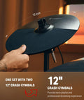 12-inch crash cymbal from Electric Drum Set For Adults Full Size That Feels Pro With 10 Inch Quiet Mesh Pads 12 Inch Crash Cymbals 100 Kits 900 Plus Sounds 50 Demo Songs Sticks USB MIDI And Built In Learn And Play App