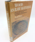 Cover of 'Wood As Raw Material Go To Guide From Source To Structure Chemistry Growth Degradation And Identification' hardcover book