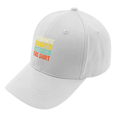 White cotton cap with text, six air holes, "My Favorite Daughter Bought Me This Shirt" design, adjustable strap
