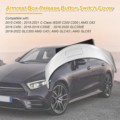 MercedesBenz Front Center Console Armrest Box Release Button Cover Replacement For 2015 To 2021 C Class W205 C200 C300 AMG C63 C400 C450 And 2015 To 2022 GLC Series GLC300 GLC43 GLC63 A2056803407 2056803711 Easy Install No Fuss Fit shown with car
