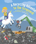 Cover of 'Recycling Adventure To The Scrapyard For Curious Kids' featuring a child, unicorn, and recycling machinery in a scrapyard.