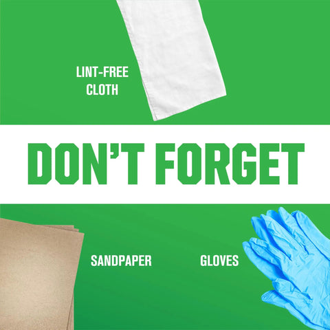 Image of lint-free cloth, sandpaper, and gloves with text 'Don't Forget' on a green background.