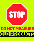 Stop sign with warning text 'Do Not Measure Old Products' on a bright green background.
