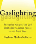 Cover of the audiobook 'Gaslighting' by Stephanie Moulton Sarkis, PhD, focusing on recognizing toxic manipulators.