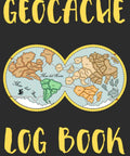 Ultimate Geocaching Journal For Adventurers On The Go Track Every Find Log Your Cache Hunts And Plan More Outdoor Missions