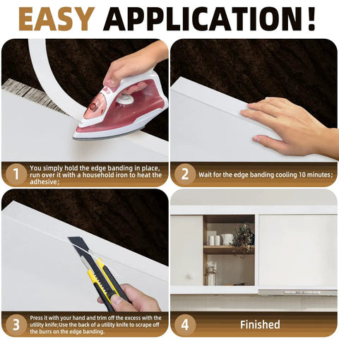 Steps showing how to apply White Edge Banding One And A Half Inch By Twenty Five Feet Melamine Edge Banding With Hot Melt Adhesive Pre Glued Flexible Edging For Easy Install Plywood Cabinets And Furniture.