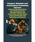 Crack Into Robotics And Automation Technician Careers With This Ultimate Guide To Electrical Instrumentation Process Control PLCs.