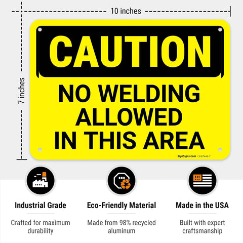No Welding Allowed In This Area Sign Durable Aluminum For Indoor Outdoor Use No Fade Rust Free American Made Safety Sign
