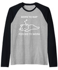 Funny Office Cat Raglan Baseball Tee For Casual Fridays with "Born to Nap Forced to Work" text and cartoon sleeping cat design.