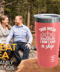 20 Oz Stainless Steel Insulated Tumbler For Boat Lovers This Week I Don't Give A Ship Nautical Gift with outdoor background