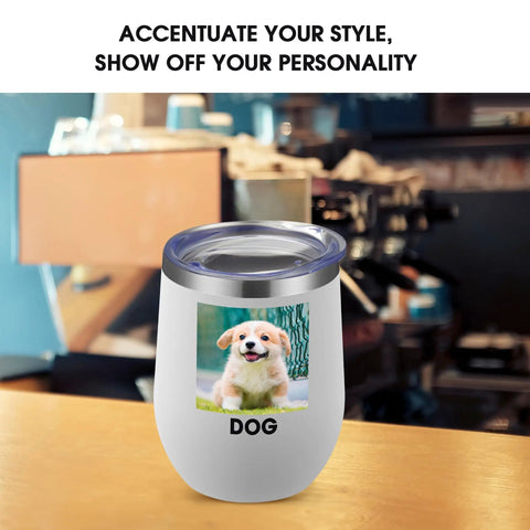 Personalized Custom Wine Tumbler Printed Stateside 12 Oz with photo of a dog on white stainless steel insulated cup.