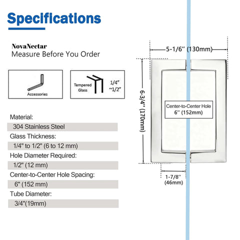 Specifications for Back-To-Back Replacement Handles, 6 Inch Square Shower Door Pulls, Chrome Finish, 304 Stainless Steel, Fits 1/4 to 1/2 Inch Glass