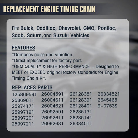 Replacement engine timing chain features and parts info for Buick Cadillac GMC SUVs. Includes noise dampening and OEM quality details.