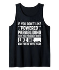 Powered Paragliding Paramotor Tank Top With Hilarious Saying If You Do Not Like Powered Paragliding Then You Probably Do Not Like Me And I Am Okay With That For Paramotor And Paragliding Fans.