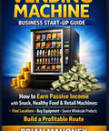 Vending Machine Startup Guide showcasing a vending machine, money, and snack products for passive income strategies.